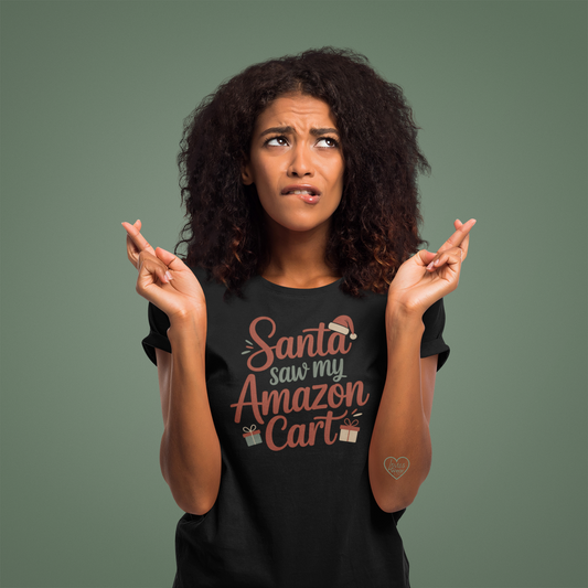 Christmas graphic tee reading Santa Saw My Amazon Cart, perfect for holiday errands and parties designed by Lovies Wear